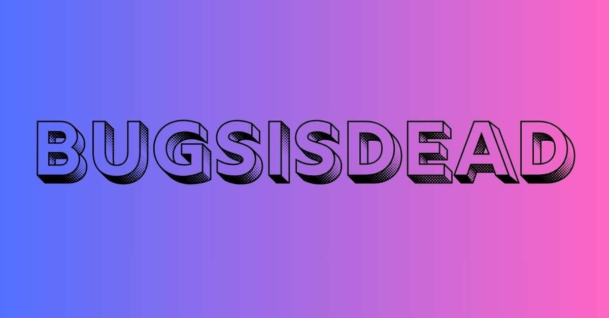 BugsIsDead