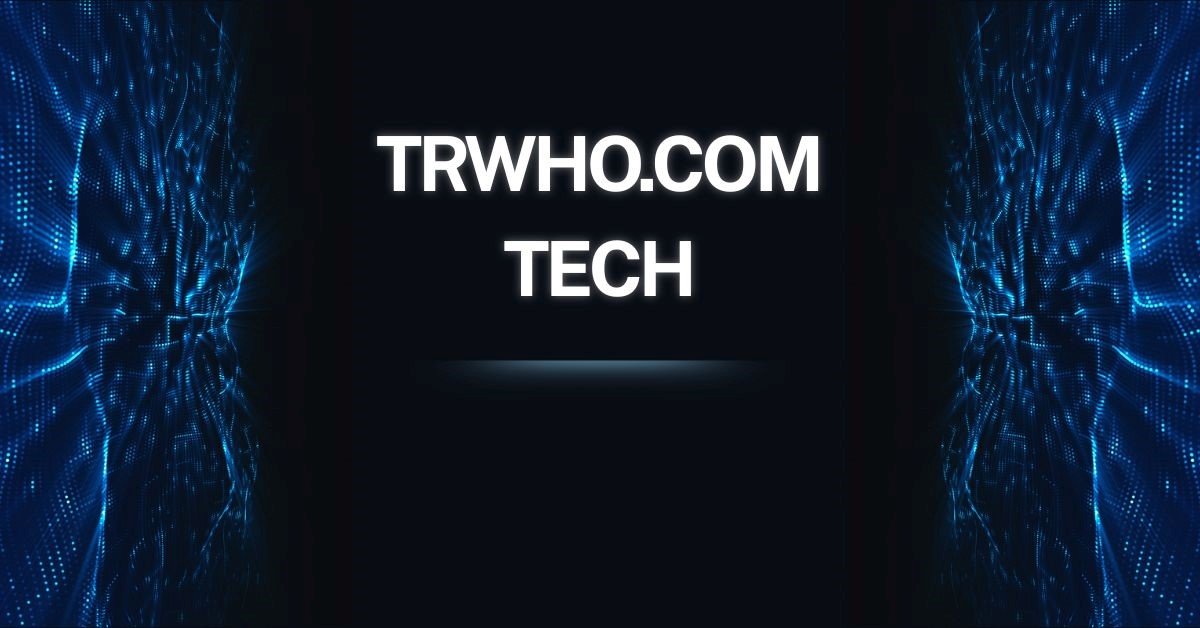 TRWHO.com Tech